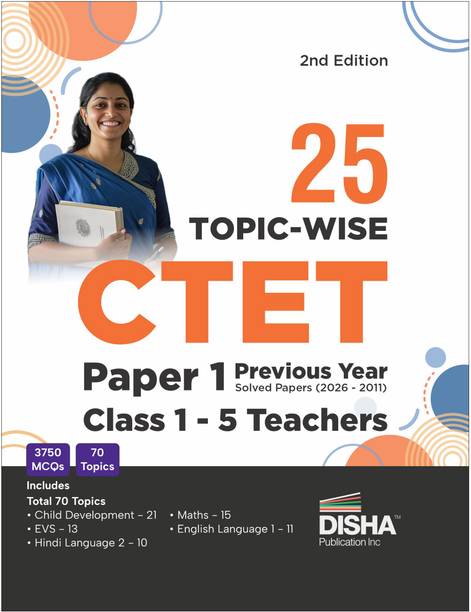 Disha 25 Topic-wise CTET Paper 1 Previous Varsh Solved Papers (2026 - 2011) Class 1 - 5 Teachers 2nd Edition | Child Development & Pedagogy, English, Hindi, EVS & Mathematics
