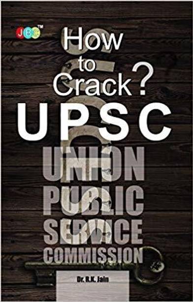 “HOW TO CRACK UPSC” (Civil Services Examination)  - “HOW TO CRACK UPSC” (Civil Services Examination) (JBC PUBLICATION& DISTRIBUTOR, D.R R.K JAIN)