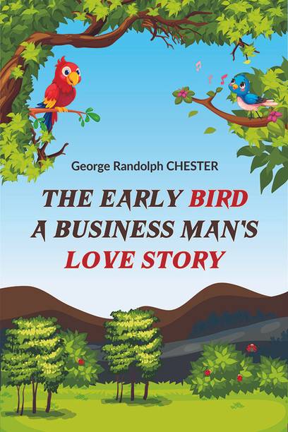 The Early Bird a Business Man's Love Story