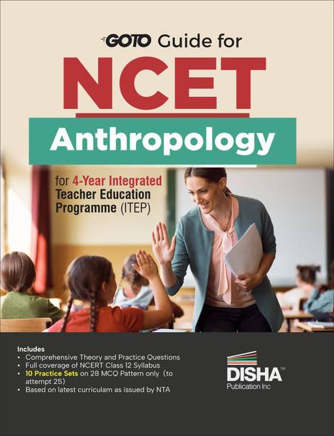 Go To Guide for NCET Anthropology for 4-Year Integrated Teacher Education Programme (ITEP) | 10 Practice Sets | NCERT Coverage 2024 with PYQs & Practice Question Bank | MCQs, AR, MSQs