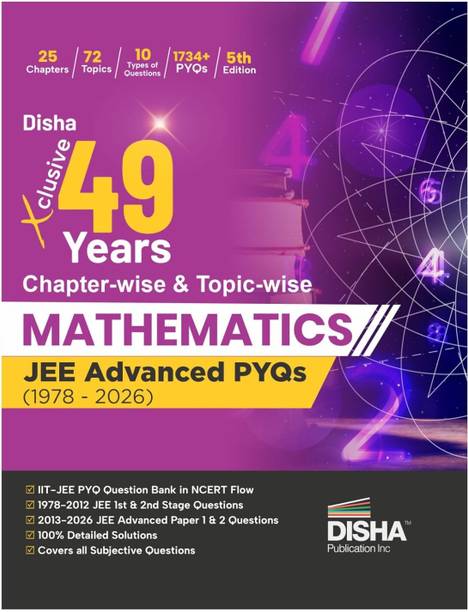 Disha Xclusive Chapter-wise & Topic-wise 49 Year MATHEMATICS JEE Advanced PYQs (1978 - 2026) 5th Edition | Previous Year Solved Papers Question Bank in NCERT Flow | JEE Advanced PYQ Book for JEE 2027