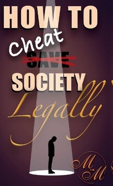 How to cheat society legally
