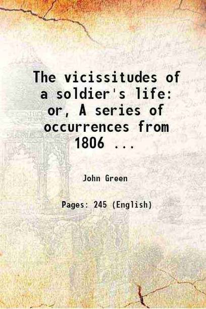 The vicissitudes of a soldier's life: or, A series of occurrences from 1806 ... 1827 [Hardcover]