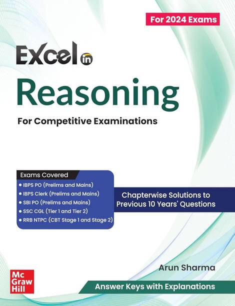 Excel in Reasoning for Competitive Exams: IBPS PO & Clerk, SBI PO, SSC CGL & RRB NTPC (Tier I & II) | 10 Years Previous Solved Papers Each | Verbal and Non-Verbal || All-in-One Solution for Govt Exams