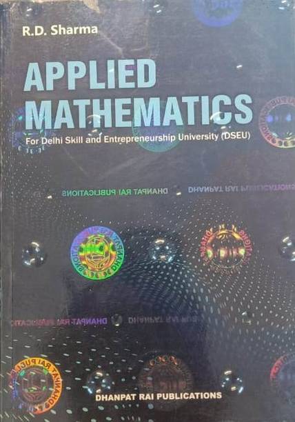 APPLIED MATHEMATICS FOR DELHI SKILL AND ENTREPRENEURSHIP UNIVERSITY (DSUE)