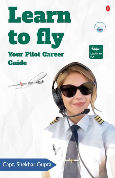 LEARN TO FLY YOUR PILOT CAREER GUIDE