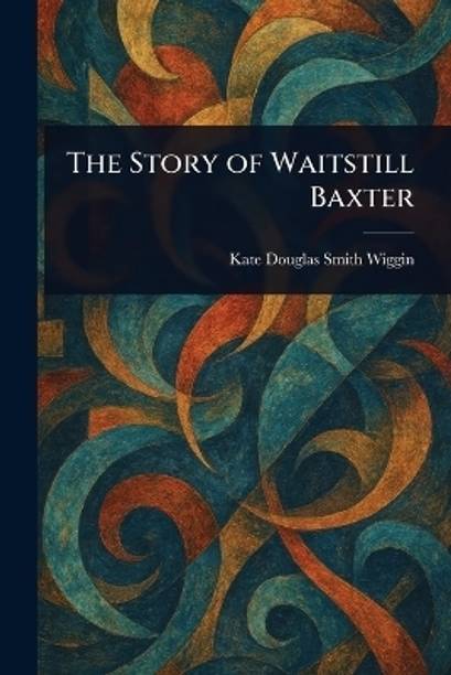The Story of Waitstill Baxter