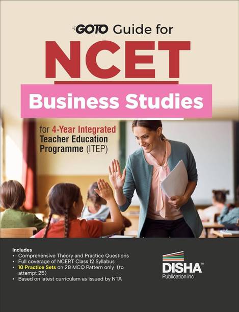 Go To Guide for NCET Business Studies for 4-Year Integrated Teacher Education Programme (ITEP) | 10 Practice Sets | NCERT Coverage 2024 with PYQs & Practice Question Bank | MCQs, AR, MSQs