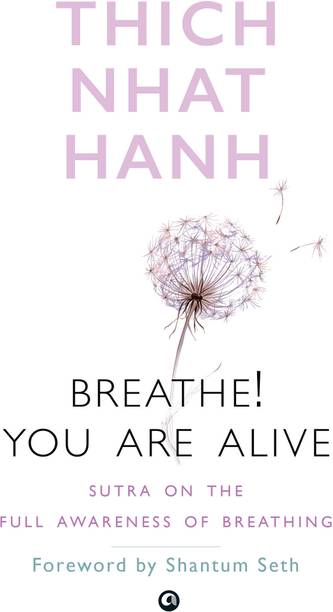 Breathe! You Are Alive: Sutra on the Full Awareness of Breathing