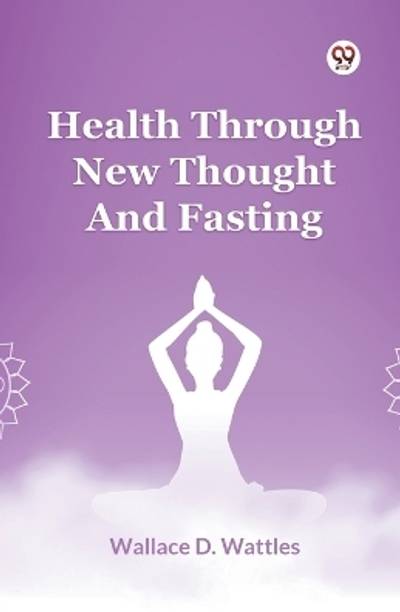 Health Through New Thought And Fasting