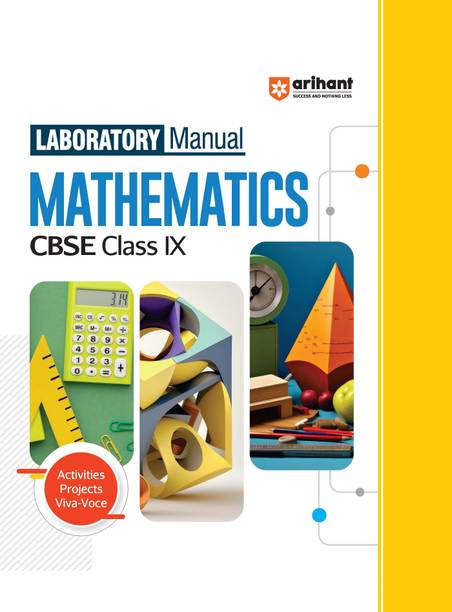 अरिहंत लेबोरेटरी मैनुअल मैथमैटिक्स CBSE क्लास - IX, एक्टीविटीज़ प्रोजेक्ट्स विवा -वोस एंड सिलेबस-बेस्ड इंस्ट्रक्शंस
