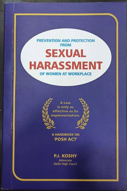 PREVENTION AND PROTECTION FROM SEXUAL HARASSMENT OF WOMEN AT WORKPLACE
