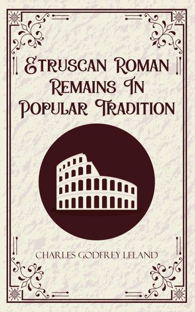Etruscan Roman Remains In Popular Tradition