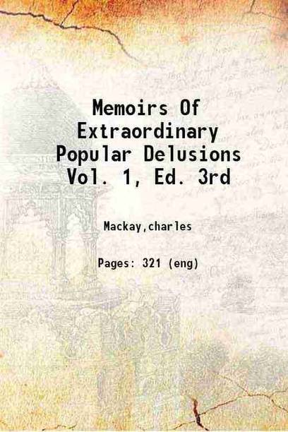 Memoirs Of Extraordinary Popular Delusions Vol. 1, Ed. 3rd 1856 [Hardcover]