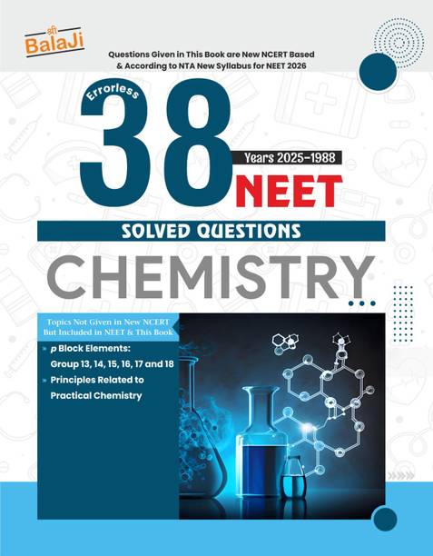 Errorless 38 Years Chemistry Solved Questions for NEET (1988–2025) – Chapterwise & Topicwise PYQs with Detailed Solutions | Based on Latest NCERT & NEET 2026 Pattern