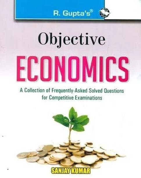 Objective Economics: Collection of Highly useful Questions for Competitive Exams