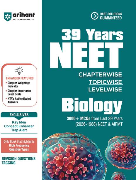 Arihant 39 Years NEET Chapterwise Topicwise Levelwise Biology | 3000+ PYQs from NEET & AIPMT (2026-1988) | NTA Authenticated Solutions with Revision Question Tagging | Key Ideas, Concept Enhancer, Trap Alert