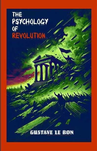 THE PSYCHOLOGY OF REVOLUTION