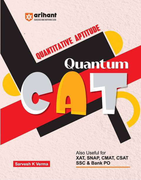 Arihant Quantum CAT Quantitative Aptitude Book | MBA Entrance Exam Preparation Guide | QA Concepts, Practice Questions & Shortcuts | Useful for CAT, XAT, SNAP, CMAT, CSAT, SSC & Bank PO | by Sarvesh K Verma