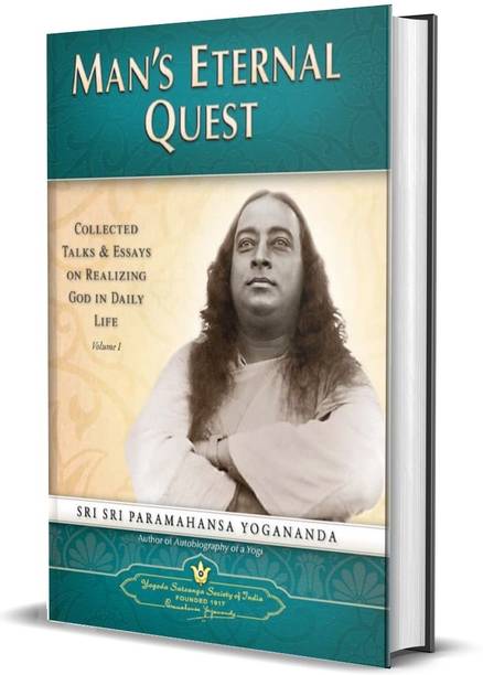 Man's Eternal Quest: Collected Talks and Essays on Realizing God in Daily Life (Volume I)