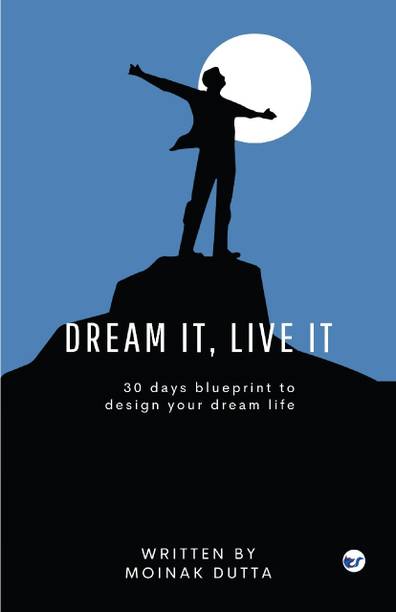 Dream it, Live it: 30 Days Blueprint to Design Your Dream Life