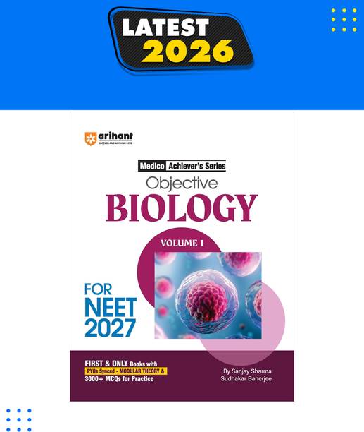 Arihant Objective Biology Volume 1 for NEET 2026-2027 | Medico Achievers Series | 3000+ MCQs with PYQs Synced Modular Theory | Fully Revised NEET Preparation Book