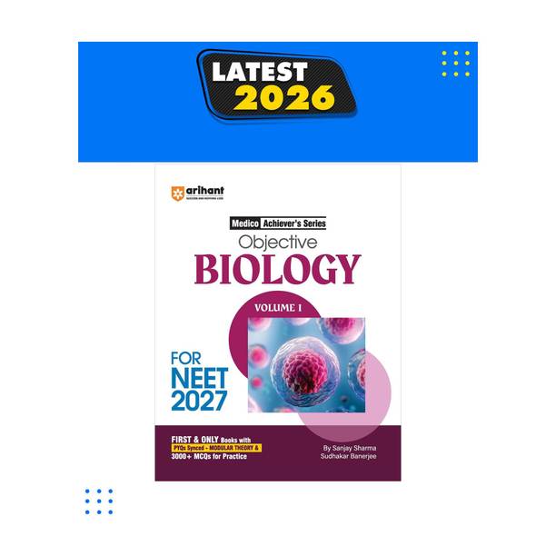 Arihant Objective Biology Volume 1 for NEET 2026-2027 | Medico Achievers Series | 3000+ MCQs with PYQs Synced Modular Theory | Fully Revised NEET Preparation Book