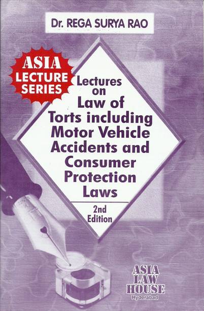 Lectures on Law of Torts incluiding Motor vehicle Accidents and Consumer Protection Laws