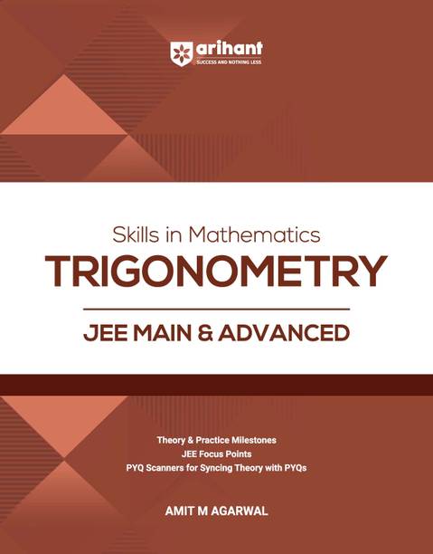 Arihant Skills in Mathematics Trigonometry for JEE Main & Advanced 2027 | Theory, Practice Milestones & PYQ Scanners | Ideal for IIT JEE Aspirants by Amit M Agarwal