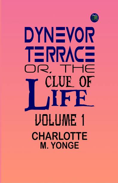 Dynevor Terrace; Or, The Clue of Life Volume 1
