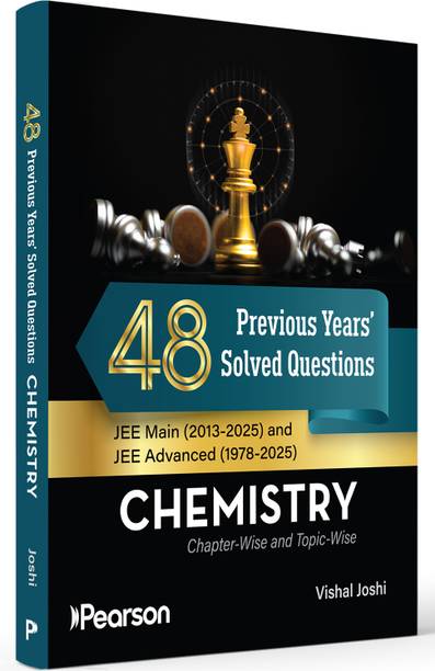 48 Previous Years' Solved Questions- JEE Advanced and JEE Main (2013-2025) Chapter-wise and Topic-wise - Chemistry