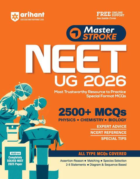 Arihant Master Stroke NEET UG Exam 2026 | 2500+ MCQs Physics, Chemistry & Biology | Assertion-Reason, Matching, Diagram & Sequence Based | Expert Advice, NCERT References, Solved NEET 2025 Paper, Special Tips | Complete Practice Guide | English Medium