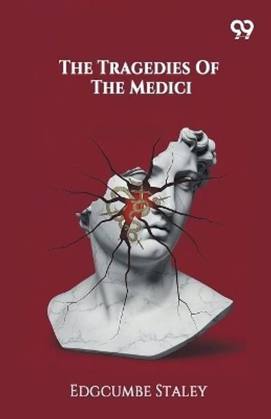 The Tragedies Of The Medici (Edition1)