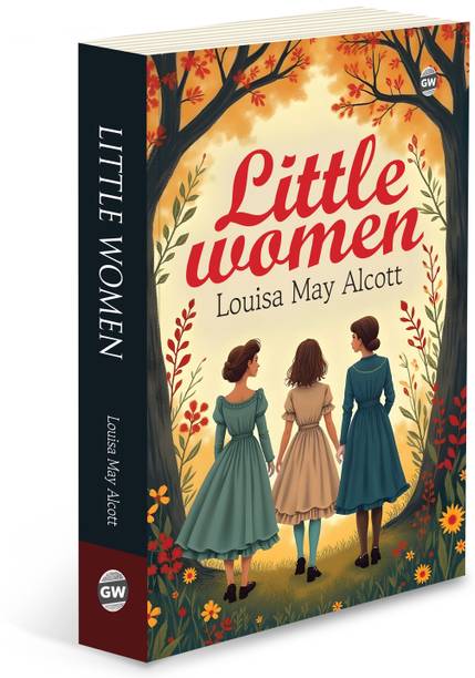 Little Women (Paperback) : Timeless Story of Sisterhood & Family, Must read english novel, Classic Novel of Love, Growth & Ambition by Louisa May Alcott