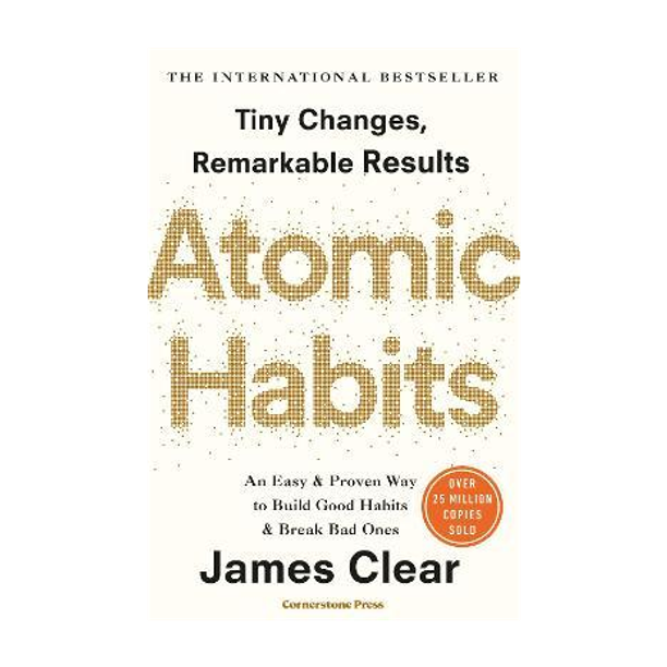 Atomic Habits  - Tiny Changes, Remarkable Results