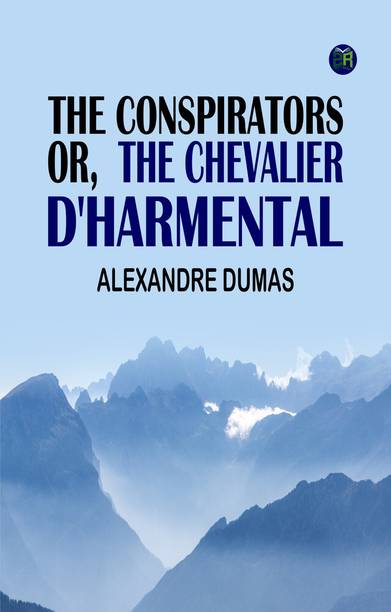 THE CONSPIRATORS OR THE CHEVALIER D'HARMENTAL