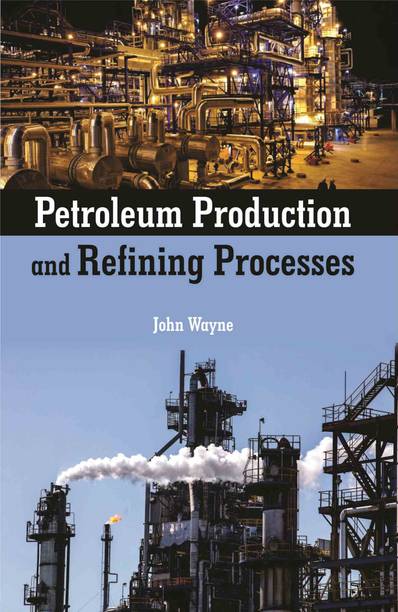 Petroleum Production and Refining Processes  - Petroleum Production and Refining Processes