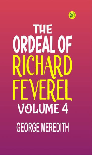 The Ordeal of Richard Feverel Volume 4
