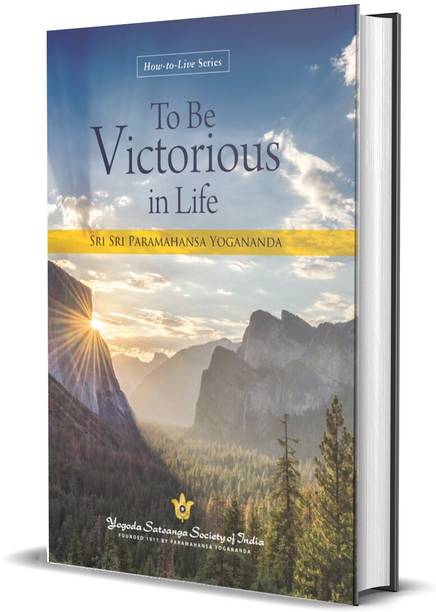 To be victorious in life by Paramahansa Yogananda author of Autobiography of a Yogi | Self Help | Courage | Success | Yogoda Satsanga Society of India