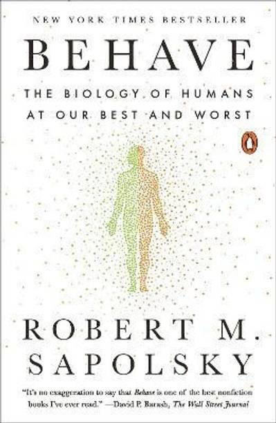 Behave  - The Biology of Humans at Our Best and Worst