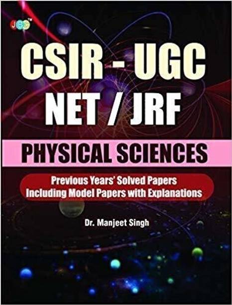 CSIR-UGC NET/JRF PHYSICAL SCIENCES Previous Year's Solved Papers Including Model Papers With Explanation by Dr. Manjeet Singh
