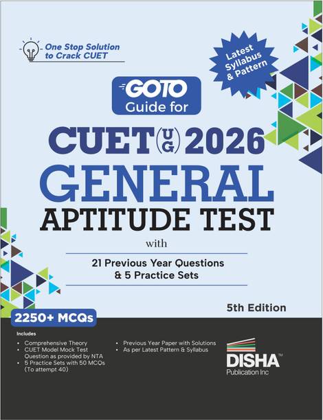 Disha GoTo Guide for CUET (UG) 2026 General AptitudeTest with 21 Previous Year Questions & 5 Practice Sets 5th Edition | PYQs & Practice Question Bank