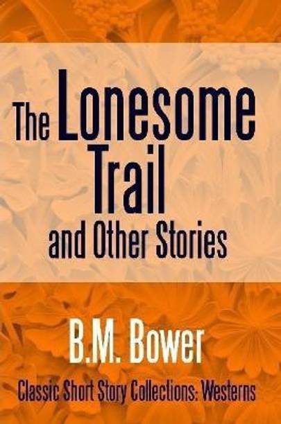 The Lonesome Trail and Other Stories