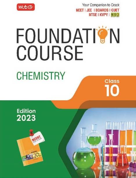 MTG Foundation Course Class 10 Chemistry Book - Your Companion to Crack NTSE-NVS-KVPY-BOARDS-IIT JEE-NEET-NSO Olympiad, Based on Latest Pattern-2023