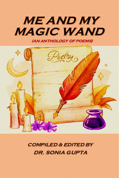 ME AND MY MAGIC WAND  - (An Anthology of Poems)