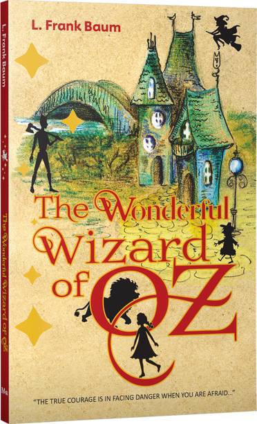 The Wonderful Wizard of Oz – Fantasy and Adventure Children’s Classic – Unabridged & Complete (128 Pages) – Paperback Edition with Premium Cover – Fiction Novel for Readers of All Ages