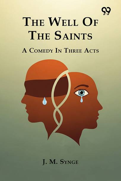 The Well Of The Saints A Comedy In Three Acts