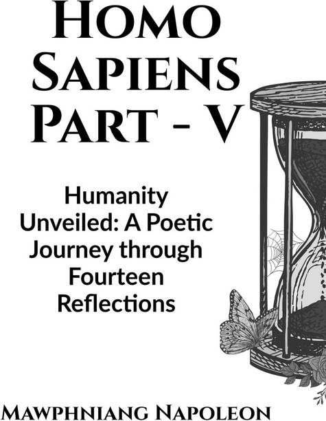 Homo Sapiens Part - V  - Humanity Unveiled: A Poetic Journey through Fourteen Reflections