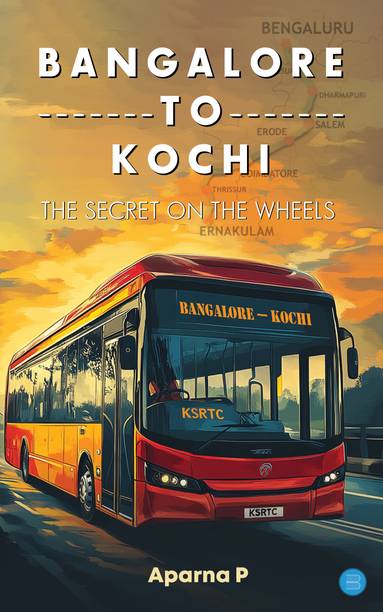 Bangalore to Kochi : The Secret On The Wheels