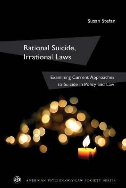 Rational Suicide, Irrational Laws